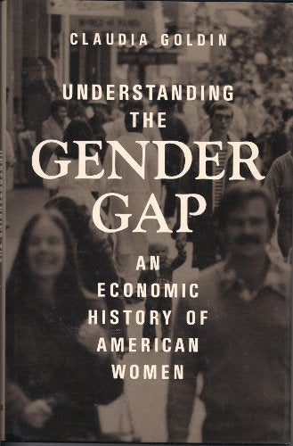 Understanding the Gender Gap: An Economic History of American Women (NBER Series on Long-term Factors in Economic Development)