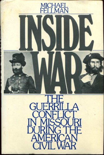 Inside War: The Guerrilla Conflict in Missouri During the American Civil War