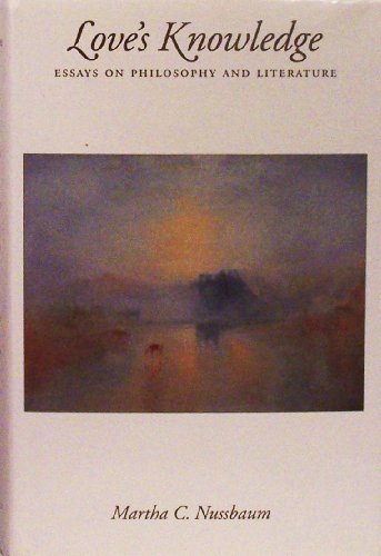 Love's Knowledge: Essays on Philosophy and Literature