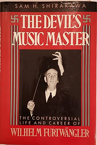 The Devil's Music Master: The Controversial Life and Career of Wilhelm Furtwangler