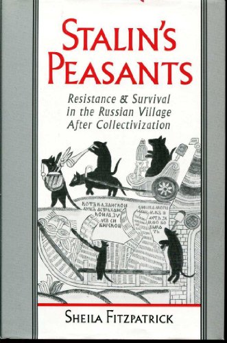 Stalin's Peasants: Resistance and Survival in the Russian Village After Collectivization
