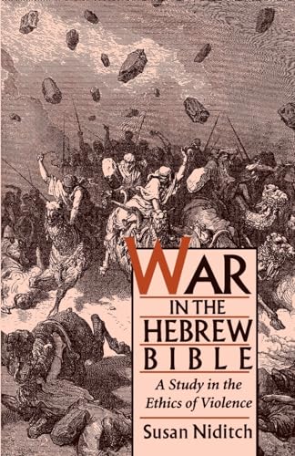 War in the Hebrew Bible: A Study in the Ethics of Violence