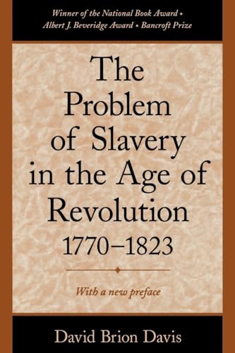 The Problem of Slavery in the Age of Revolution, 1770-1823