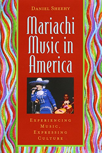 Mariachi Music in America: Experiencing Music, Expressing Culture (Global Music Series)
