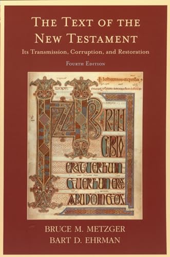 The Text of the New Testament: Its Transmission, Corruption, and Restoration (4th Edition)