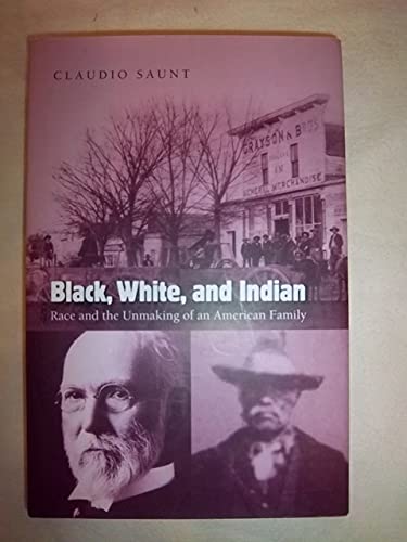 Black, White, and Indian: Race and the Unmaking of an American Family