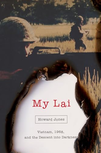 My Lai: Vietnam, 1968, and the Descent into Darkness (Pivotal Moments in American History)