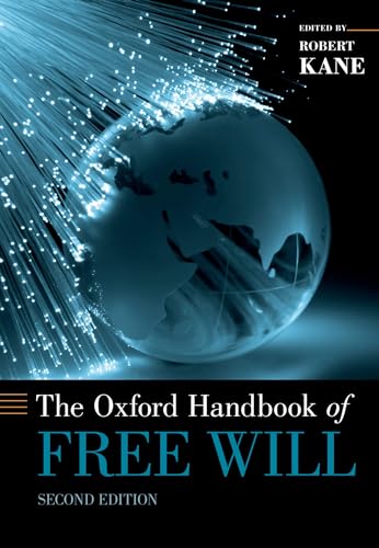 The Oxford Handbook of Free Will (Oxford Handbooks)