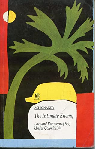 The Intimate Enemy: Loss and Recovery of Self Under Colonialism