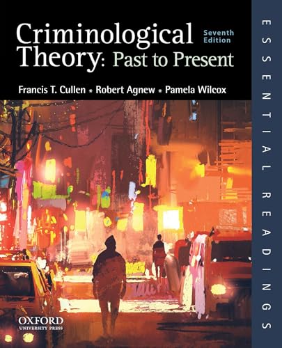 Criminological Theory: Past to Present (Essential Readings)