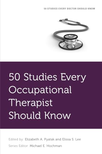 50 Studies Every Occupational Therapist Should Know (FIFTY STUDIES EVERY DOCTOR SHOULD SERIES)