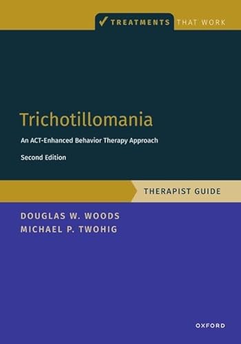 Trichotillomania: Therapist Guide: An ACT-enhanced Behavior Therapy Approach Therapist Guide (TREATMENTS THAT WORK)