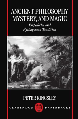 Ancient Philosophy, Mystery, and Magic: Empedocles and Pythagorean Tradition (Clarendon Paperbacks)