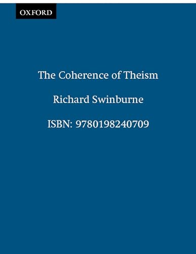 The Coherence of Theism (Clarendon Library of Logic and Philosophy)