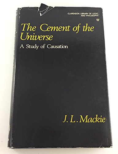 The cement of the universe;: A study of causation (The Clarendon library of logic and philosophy)