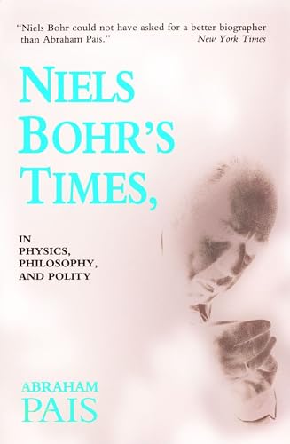 Niels Bohr's Times,: In Physics, Philosophy, and Polity