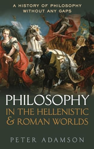 Philosophy in the Hellenistic and Roman Worlds: A History of philosophy without any gaps, Volume 2