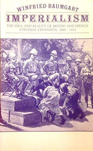 Imperialism: The Idea and Reality of British and French Colonial Expansion, 1880-1914