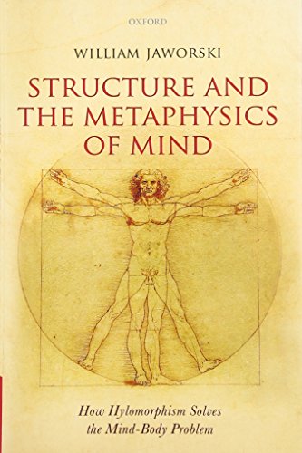 Structure and the Metaphysics of Mind: How Hylomorphism Solves the Mind-Body Problem