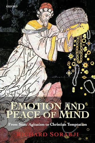 Emotion and Peace of Mind: From Stoic Agitation to Christian Temptation (Gifford Lectures)