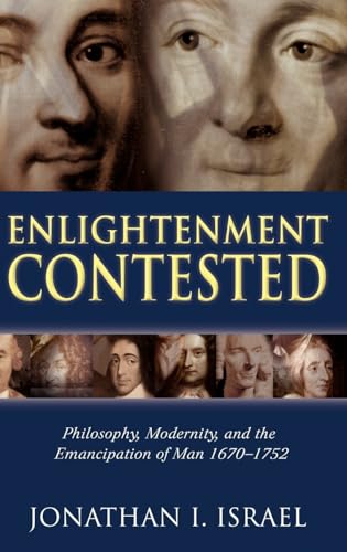 Enlightenment Contested: Philosophy, Modernity, and the Emancipation of Man 1670-1752