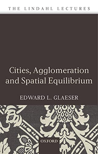 Cover of Cities, Agglomeration, and Spatial Equilibrium (The Lindahl Lectures) by Glaeser, Edward L., Hardcover Book