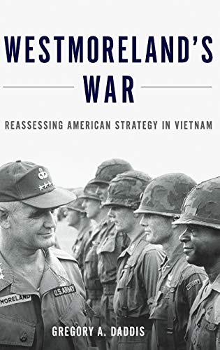 Westmoreland's War: Reassessing American Strategy in Vietnam