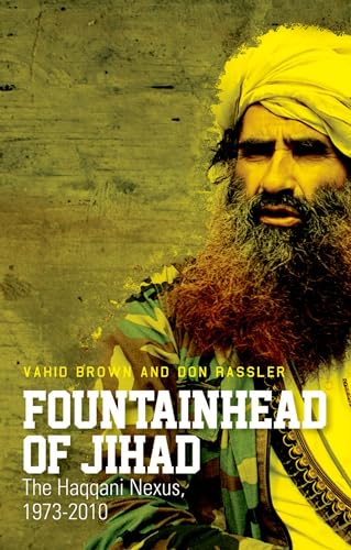 Fountainhead of Jihad: The Haqqani Nexus, 1973-2012