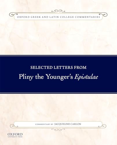 Selected Letters from Pliny the Younger's Epistulae: Commentary by Jacqueline Carlon (Oxford Greek and Latin College Commentaries)