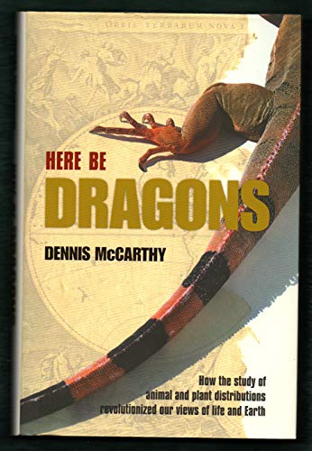 Here Be Dragons: How the Study of Animal and Plant Distributions Revolutionized Our Views of Life and Earth