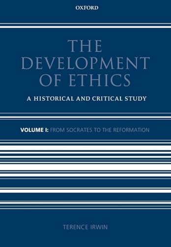 The Development of Ethics: Volume 1: A Historical and Critical StudyVolume I: From Socrates to the Reformation