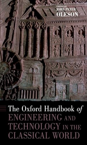 The Oxford Handbook of Engineering and Technology in the Classical World (Oxford Handbooks)