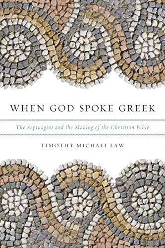 When God Spoke Greek: The Septuagint and the Making of the Christian Bible