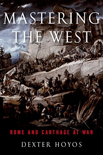 Mastering the West: Rome and Carthage at War (Ancient Warfare and Civilization)