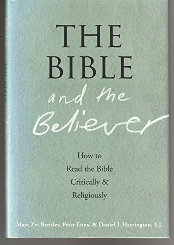 The Bible and the Believer: How to Read the Bible Critically and Religiously
