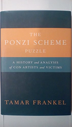 The Ponzi Scheme Puzzle: A History and Analysis of Con Artists and Victims