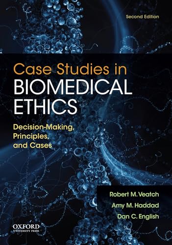 Case Studies in Biomedical Ethics: Decision-Making, Principles, and Cases