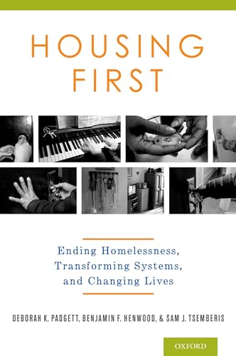 Housing First: Ending Homelessness, Transforming Systems, and Changing Lives