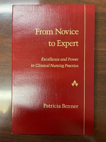From Novice to Expert: Excellence and Power in Clinical Nursing Practice
