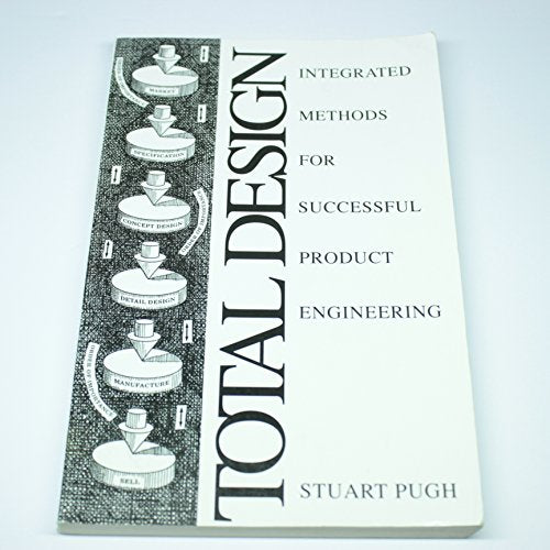 Total Design: Integrated Methods for Successful Product Engineering