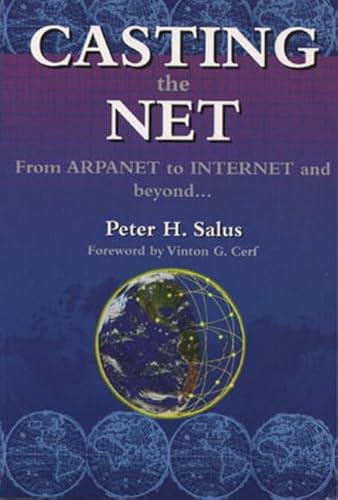 Casting the Net: From Arpanet to Internet and Beyond (Unix and Open Systems Series)