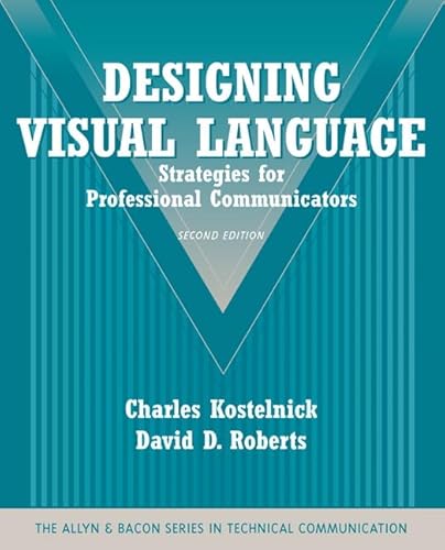 Designing Visual Language: Strategies for Professional Communicators (The Allyn & Bacon Series in Technical Communication)