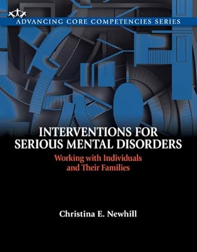 Interventions for Serious Mental Disorders: Working with Individuals and Their Families (Advancing Core Competencies)