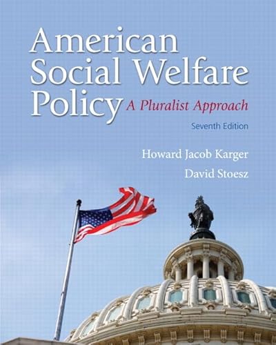 American Social Welfare Policy: A Pluralist Approach (7th Edition)