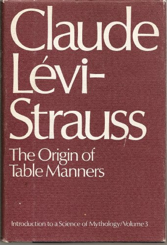 The Origin of Table Manners: Introduction to a Science of Mythology, Vol. 3