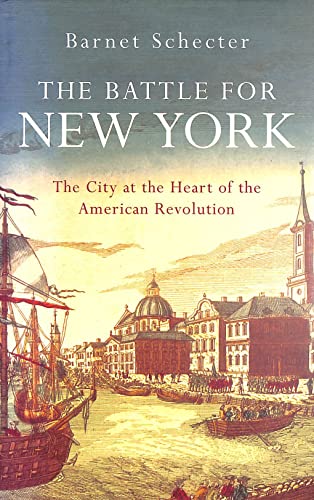The Battle for New York : The City at the Heart of the American Revolution