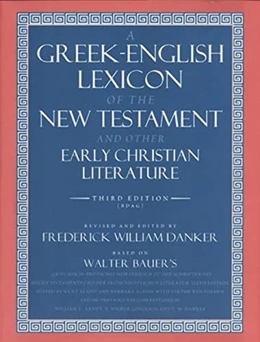 A Greek-English Lexicon of the New Testament and Other Early Christian Literature, 3rd Edition