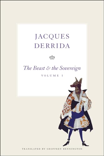 The Beast and the Sovereign, Volume I (The Seminars of Jacques Derrida)