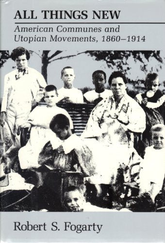 Cover of All Things New: American Communes and Utopian Movements, 1860-1914 by Fogarty, Robert S., hardcover Book