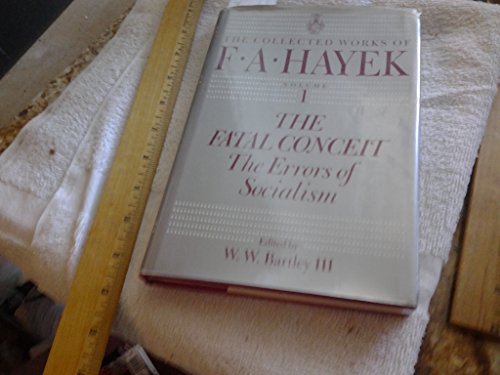The Fatal Conceit: The Errors of Socialism (The Collected Works of F. A. Hayek, Vol. 1) (Volume 1)